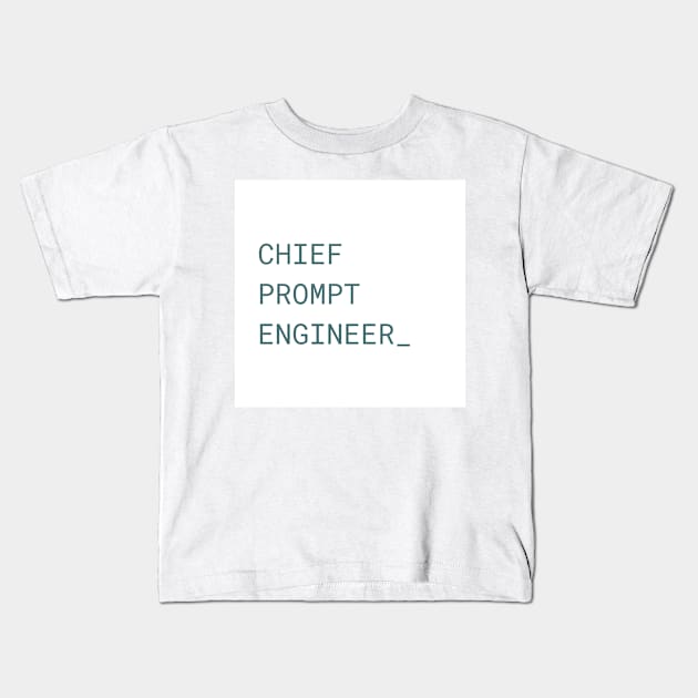 Chief Prompt Engineer Coding Kids T-Shirt by Prints Charming